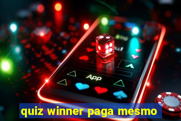 quiz winner paga mesmo